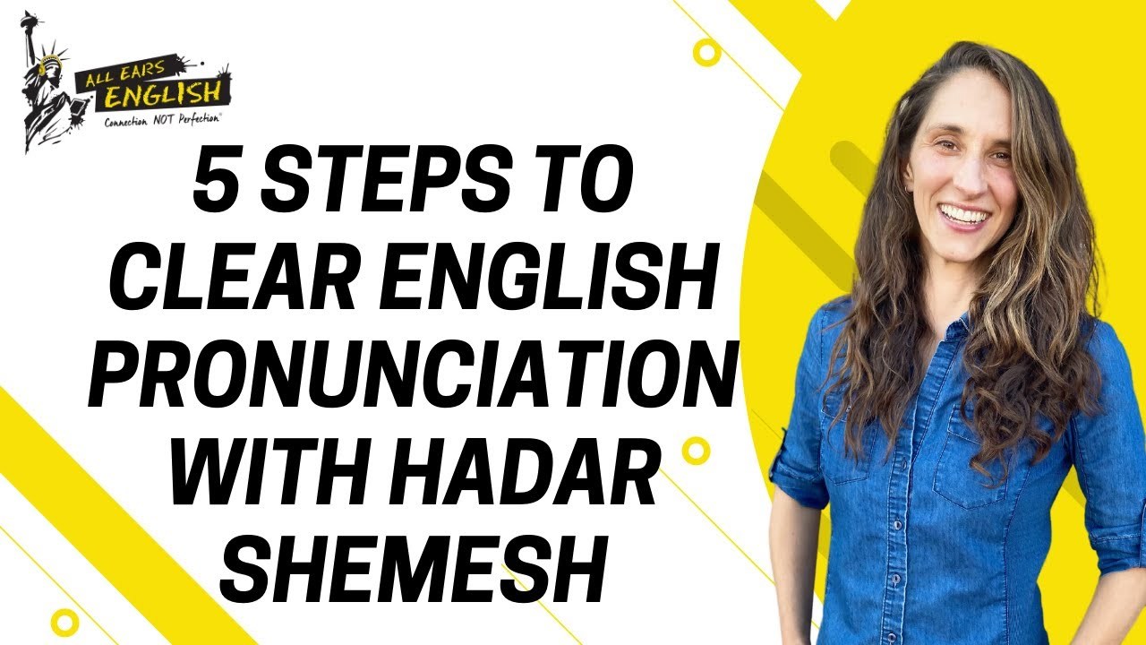 5 Steps to Clear English Pronunciation with Hadar Shemesh - All Ears English Podcast 1447